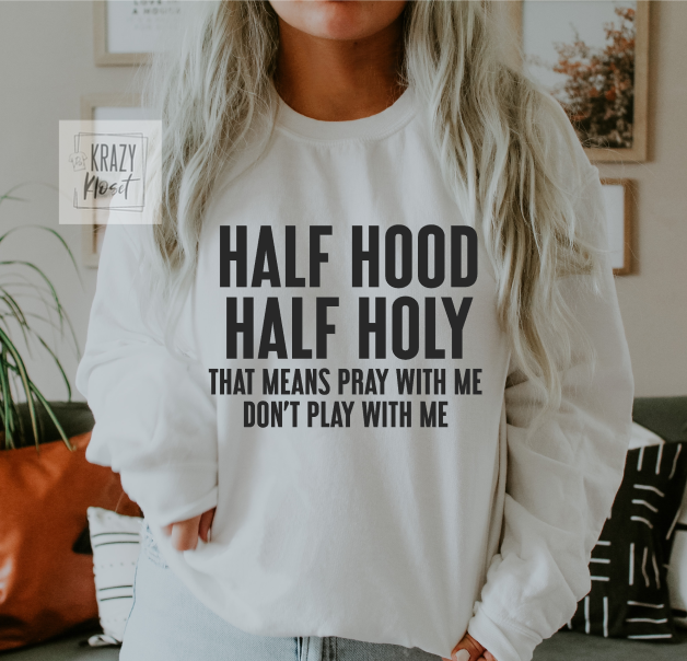 Half Hood Half Holy Krazy Kloset Tees More